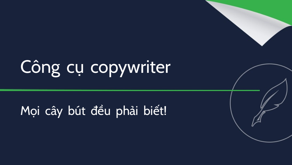 10 công cụ copywriter mà mọi cây bút đều phải biết