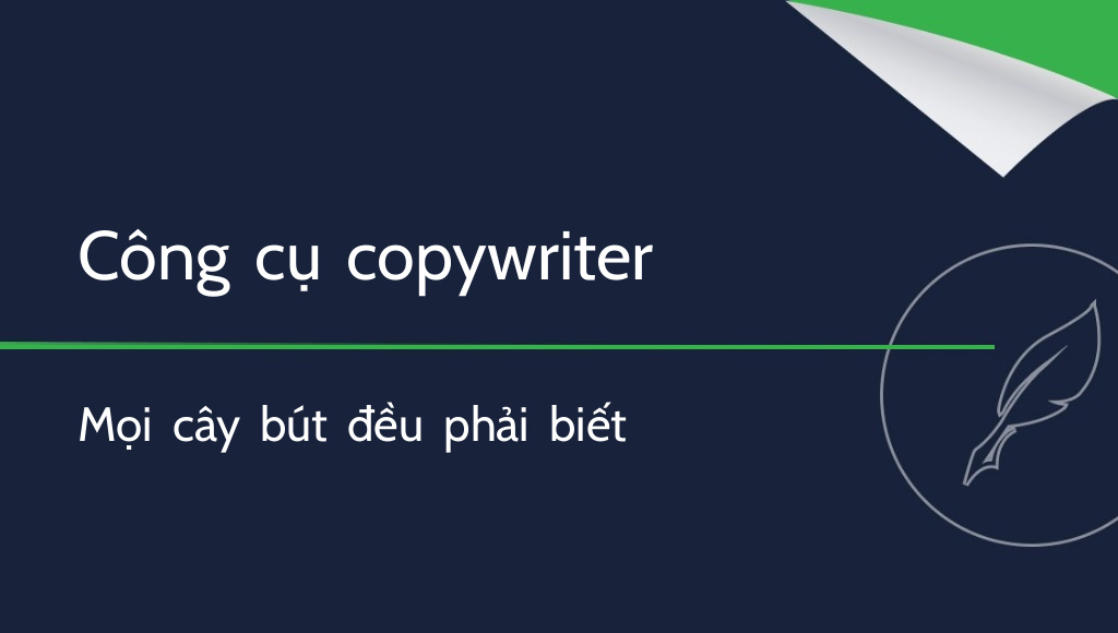 10 công cụ copywriter mà mọi cây bút đều phải biết