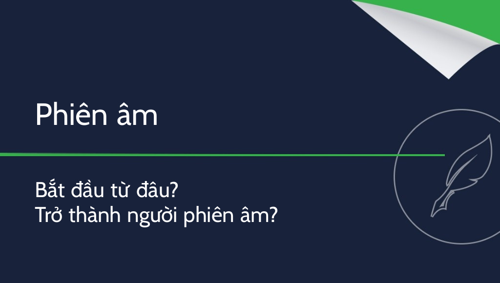 Phiên âm – bắt đầu từ đâu? Làm thế nào để trở thành người phiên âm?