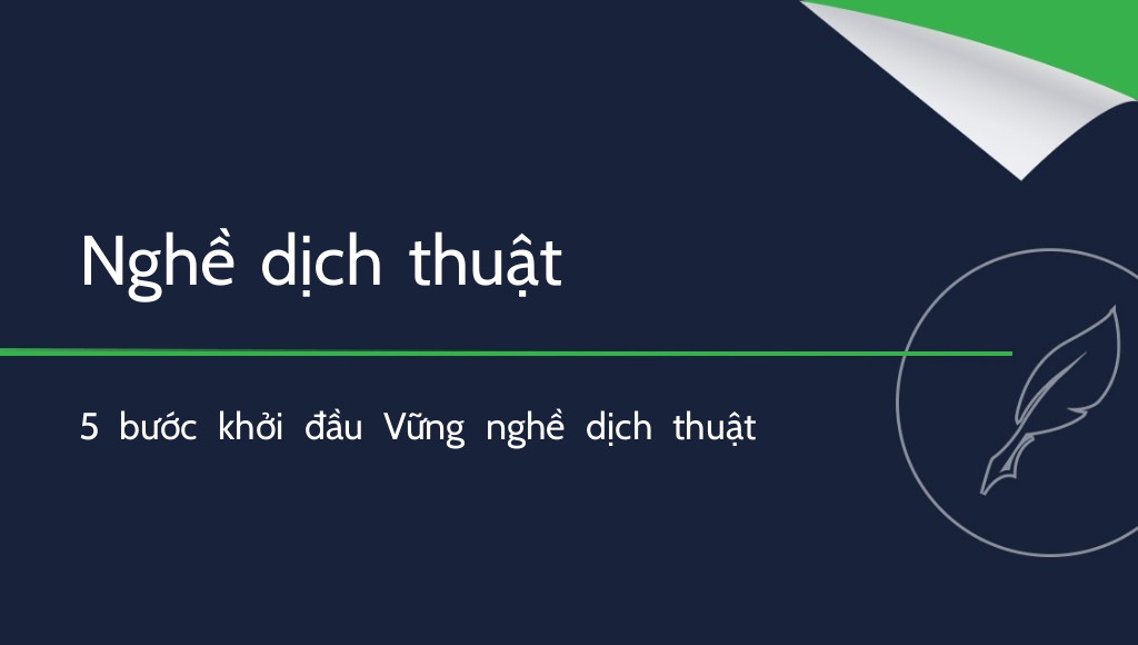 Làm thế nào để trở thành biên, phiên dịch viên? 5 bước để làm nghề chuyên nghiệp